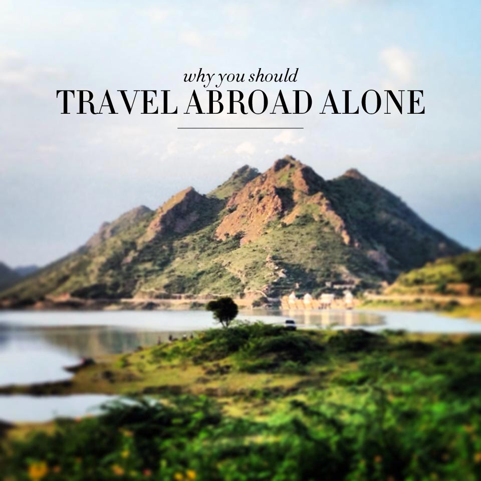 Why You Should Travel Abroad Alone