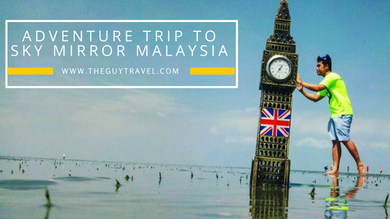 Adventure Trip to Sky Mirror Malaysia