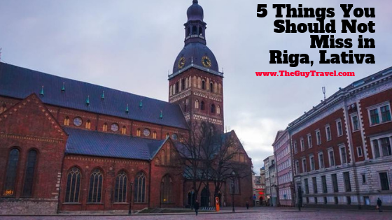 5 Things You Should Not Miss in Riga, Lativa
