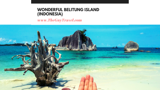 Wonderful Belitung Island (Indonesia)