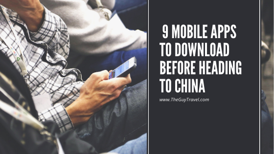 9 Mobile Apps to download before heading to china